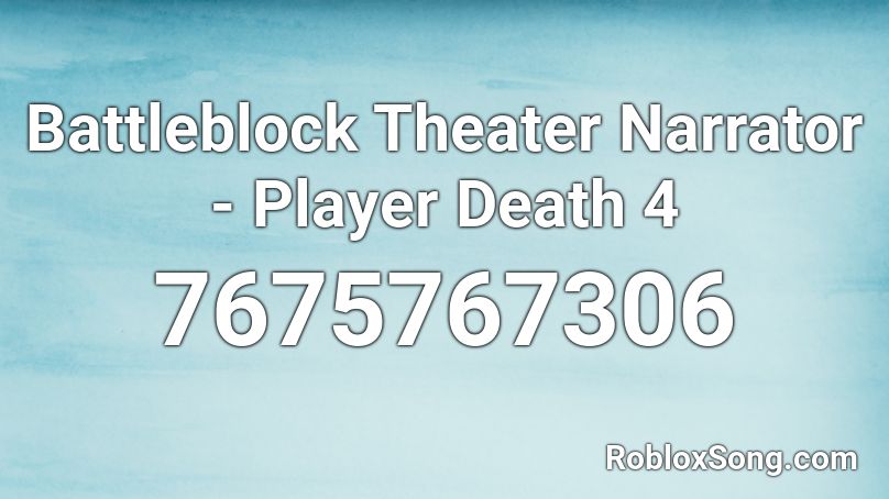 Battleblock Theater Narrator - Player Death 4 Roblox ID