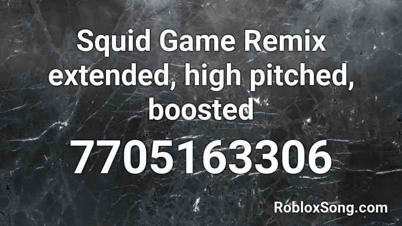 squid game remix extended high pitched boosted roblox id roblox music codes squid game remix extended high pitched boosted roblox id roblox music codes