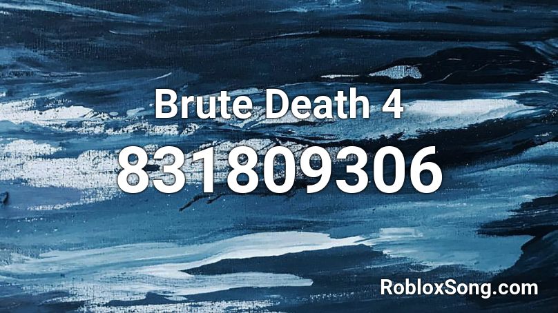 Brute Death 4 Roblox ID