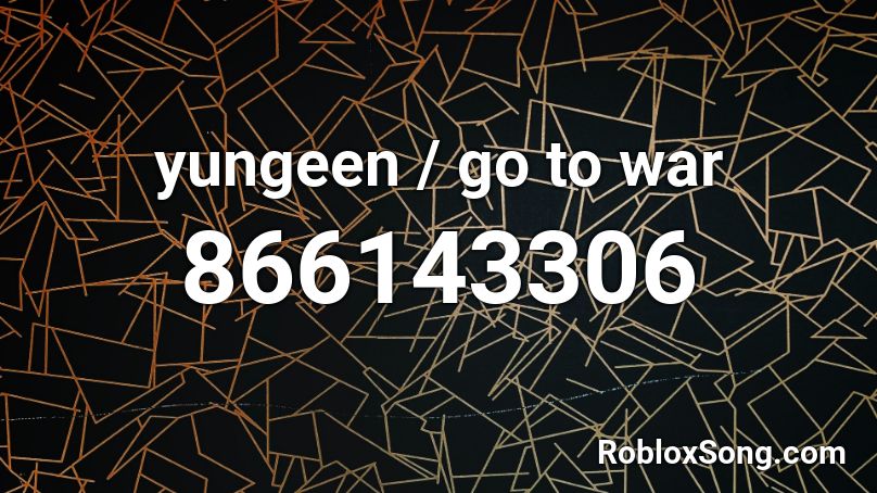 yungeen / go to war Roblox ID