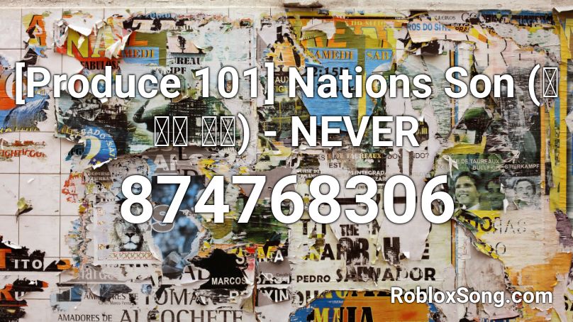 [Produce 101] Nations Son (국민의 아들) - NEVER Roblox ID