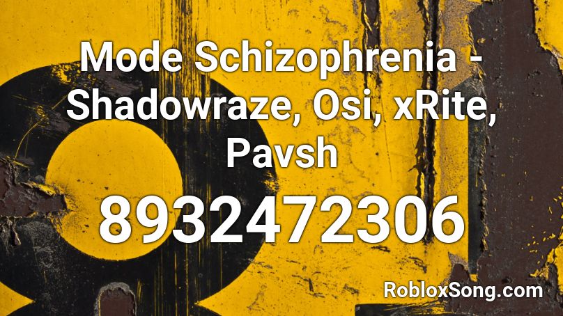 Mode Schizophrenia - Shadowraze, Osi, xRite, Pavsh Roblox ID