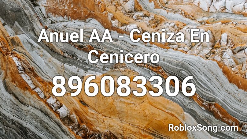 Anuel AA - Ceniza En Cenicero Roblox ID