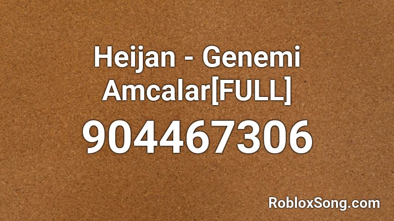 Heijan - Genemi Amcalar[FULL] Roblox ID