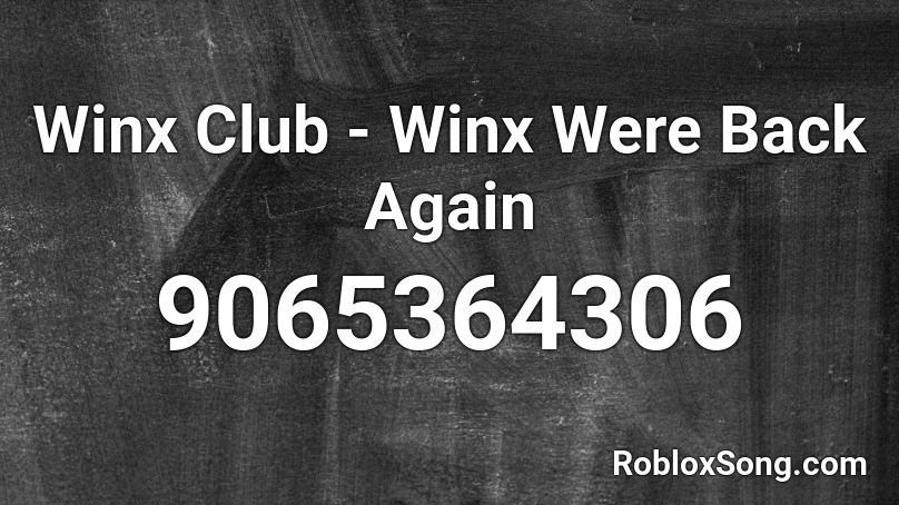 Winx Club - Winx Were Back Again Roblox ID