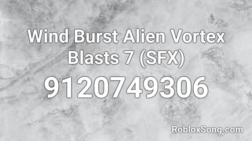 Wind Burst Alien Vortex Blasts 7 (SFX) Roblox ID