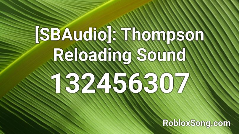 [SBAudio]: Thompson Reloading Sound Roblox ID