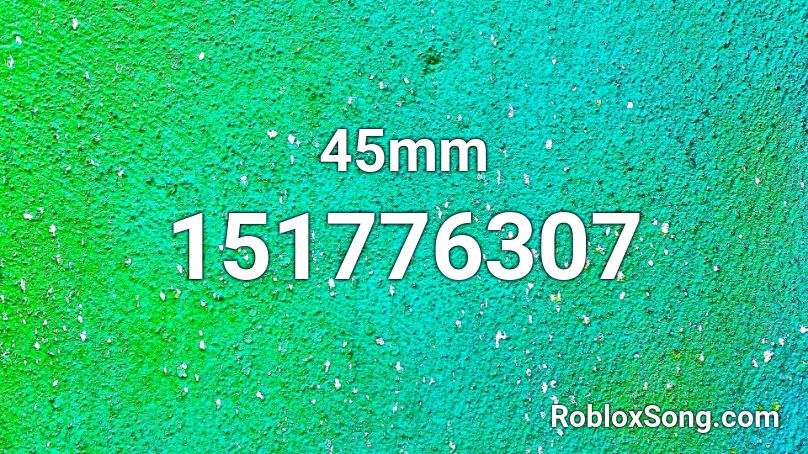 45mm Roblox ID