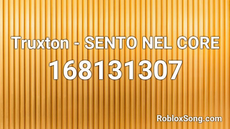 Truxton - SENTO NEL CORE Roblox ID