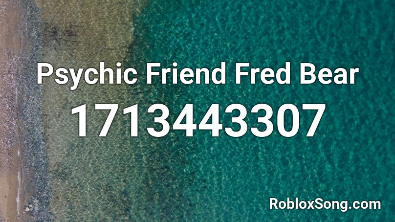 Psychic Friend Fred Bear Roblox ID