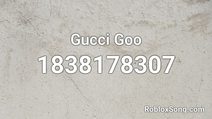 Gucci Goo Roblox ID