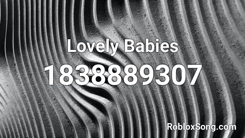 Lovely Babies Roblox ID