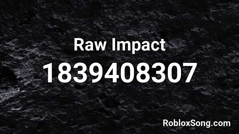 Raw Impact Roblox ID