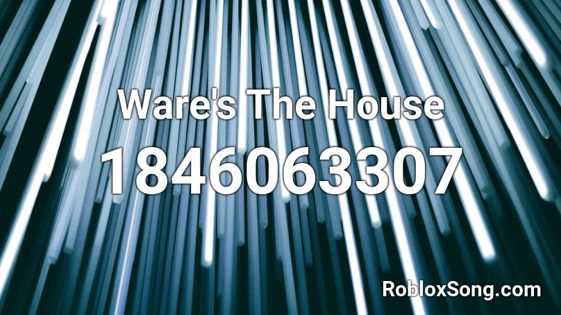 Ware's The House Roblox ID