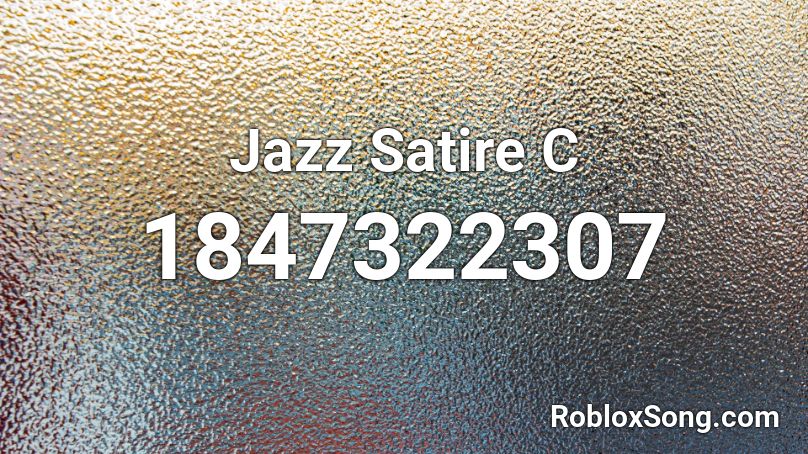 Jazz Satire  C Roblox ID