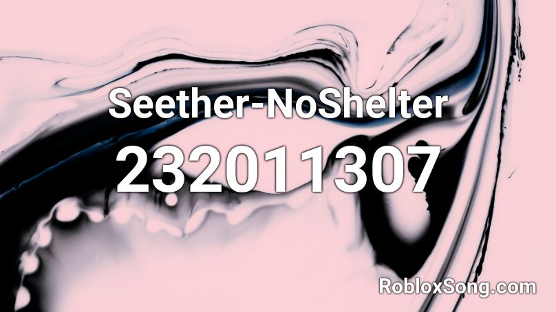 Seether-NoShelter Roblox ID