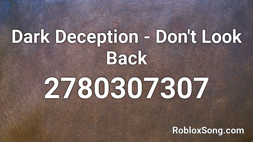 Dark Deception - Don't Look Back Roblox ID