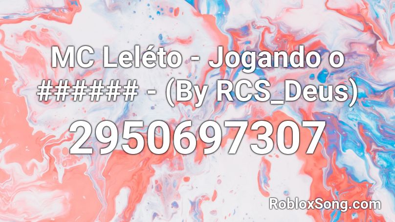 MC Leléto - Jogando o ###### - (By RCS_Deus) Roblox ID