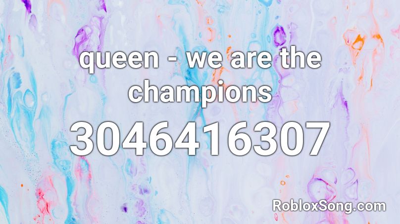 queen - we are the champions  Roblox ID