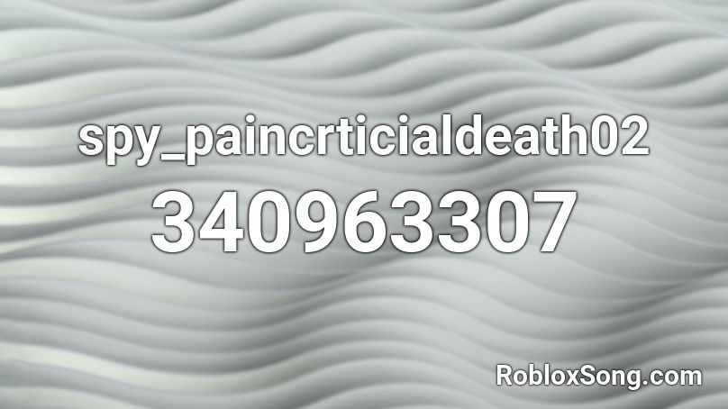 spy_paincrticialdeath02 Roblox ID
