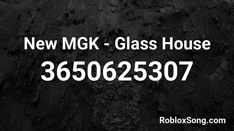 New MGK - Glass House Roblox ID