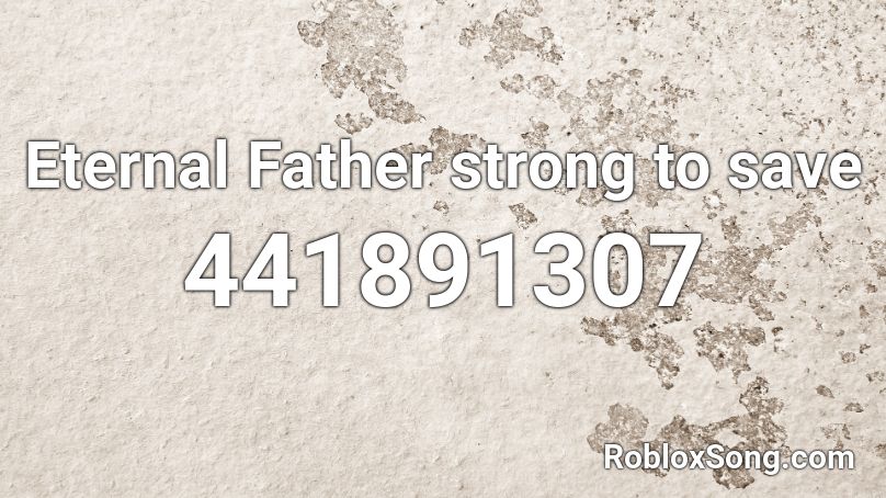Eternal Father strong to save Roblox ID