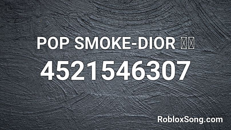 Pop Smoke Dior Roblox Id Roblox Music Codes - pop smoke music id roblox