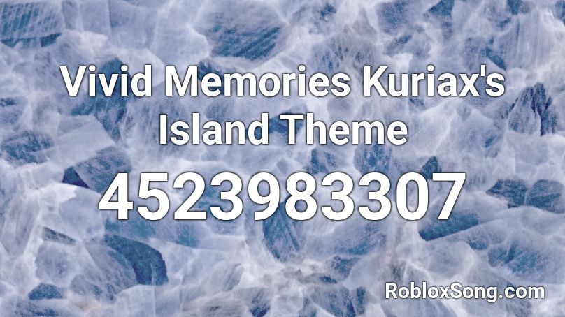 Vivid Memories Kuriax's Island Roblox ID