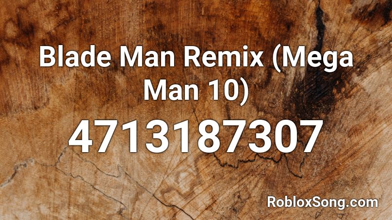 Blade Man Remix (Mega Man 10) Roblox ID