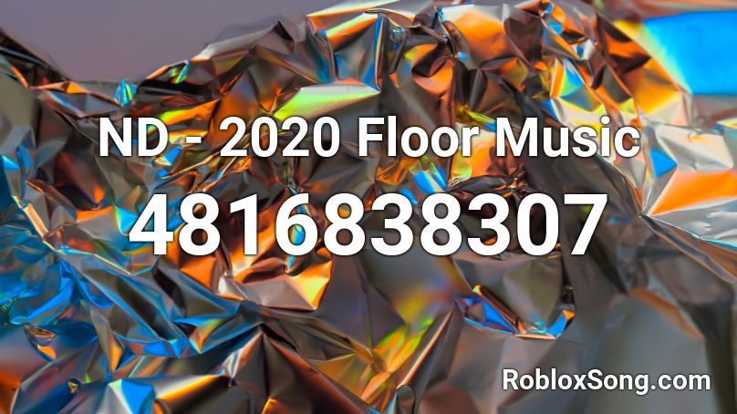 ND - 2020 Floor Music Roblox ID