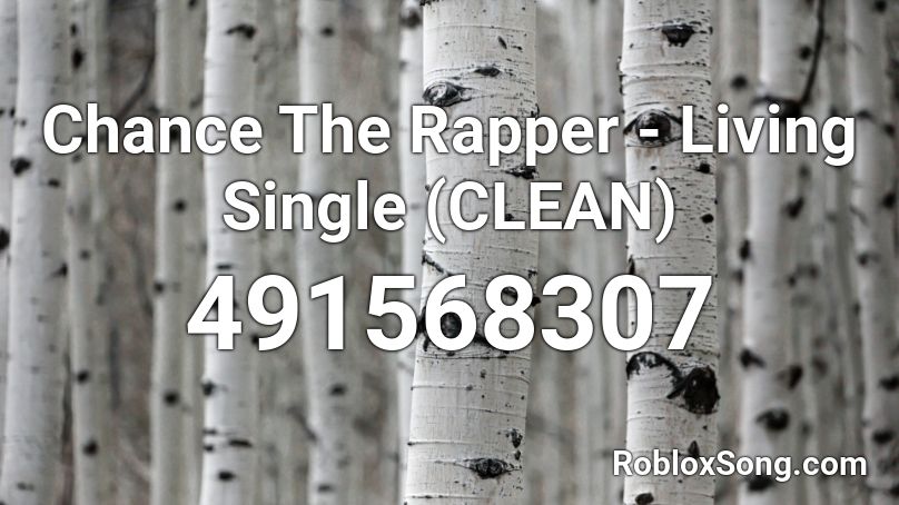 Chance The Rapper - Living Single (CLEAN) Roblox ID