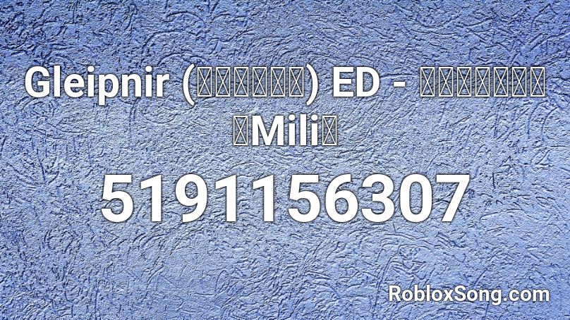 Gleipnir (グレイプニル) ED - 雨と体液と匂い『Mili』 Roblox ID