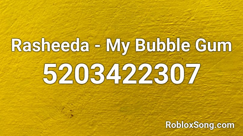 Rasheeda - My Bubble Gum Roblox ID