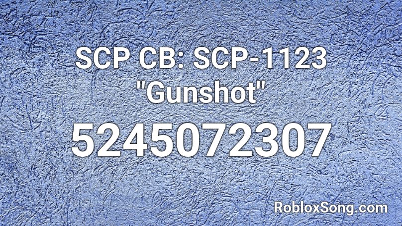 Scp Cb Scp 1123 Gunshot Roblox Id Roblox Music Codes