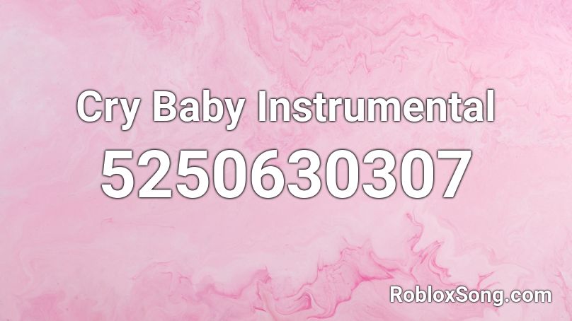 Cry Baby Instrumental Roblox ID