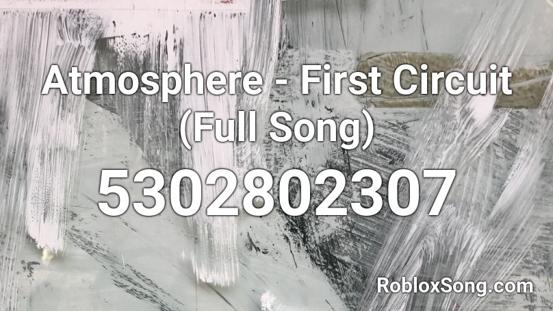 Atmosphere - First Circuit (Full Song)  Roblox ID