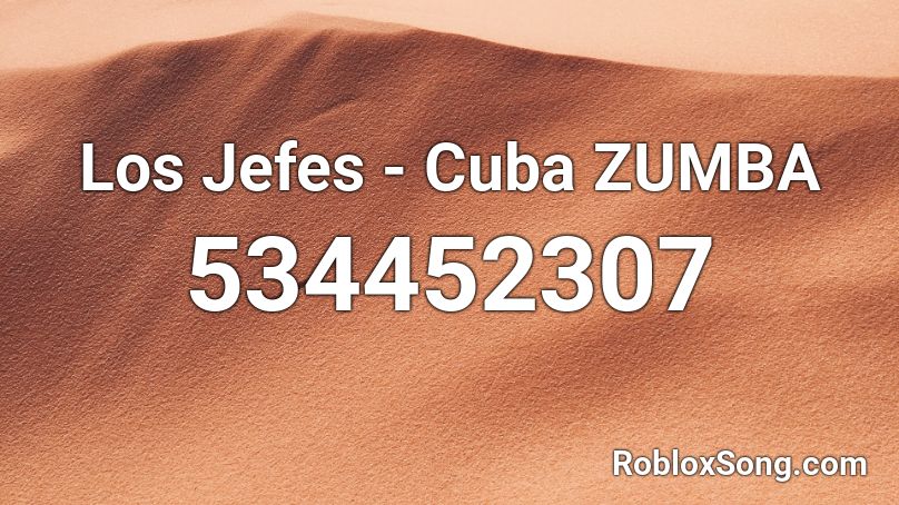 Los Jefes - Cuba ZUMBA Roblox ID