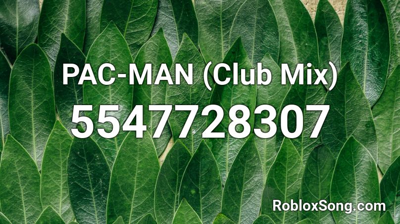 PAC-MAN (Club Mix) Roblox ID