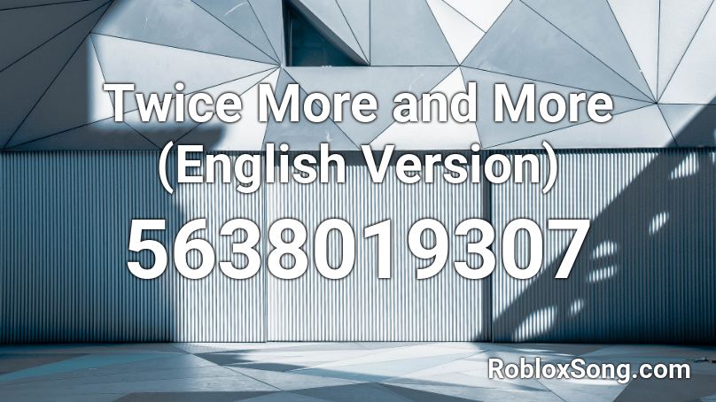 Twice More and More (English Version) Roblox ID