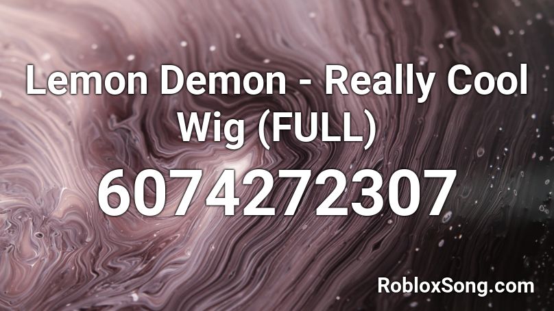 Lemon Demon - Really Cool Wig (FULL) Roblox ID