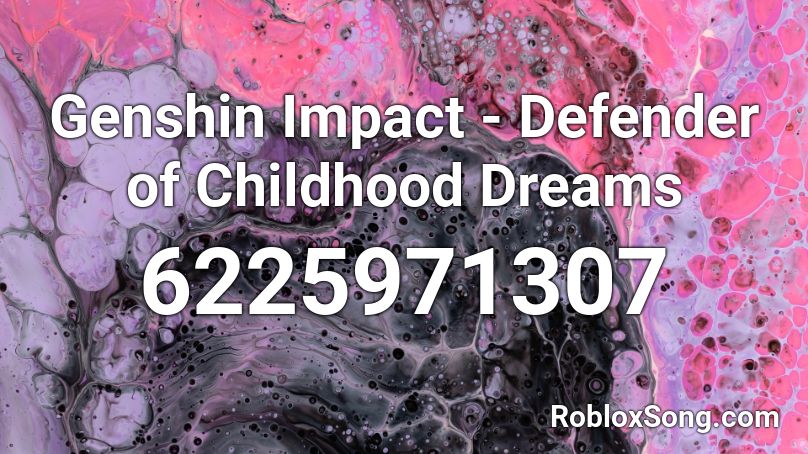 Genshin Impact Defender Of Childhood Dreams Roblox Id Roblox Music Codes - roblox song id childhood dreams