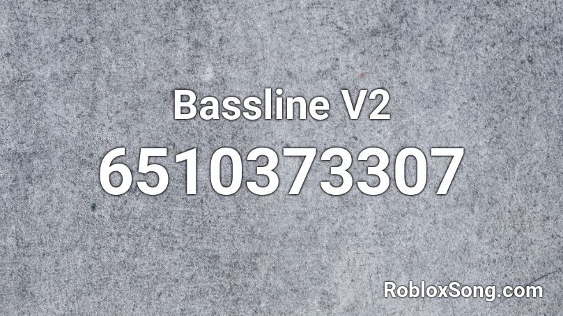 Bassline V2 Roblox ID