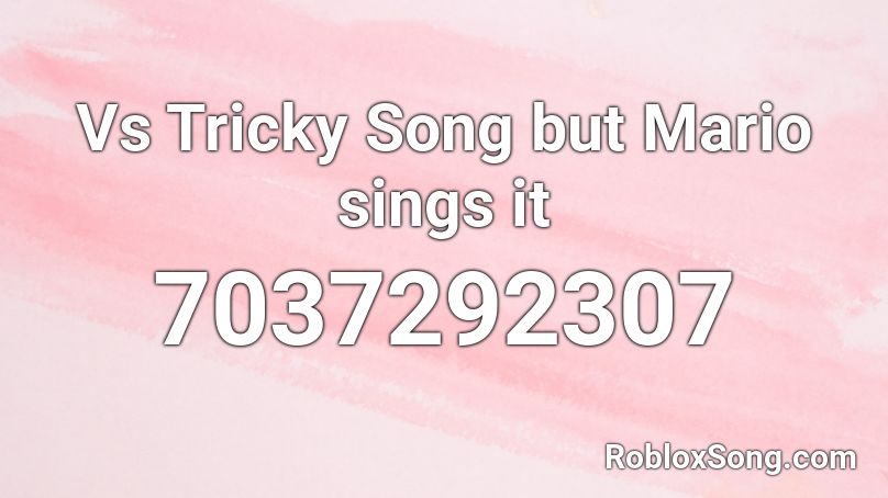 Vs Tricky Song but Mario sings it Roblox ID