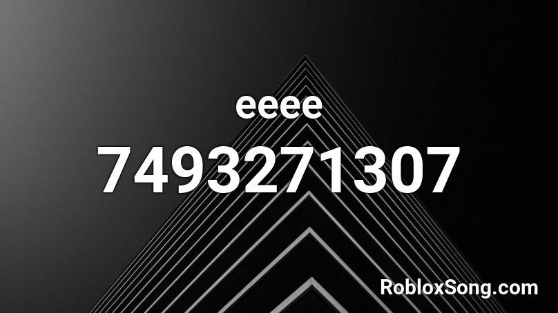 eeee Roblox ID - Roblox music codes