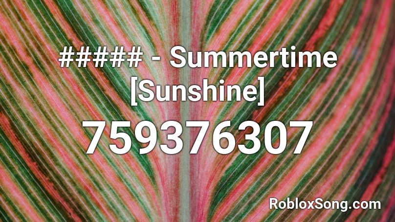 ##### - Summertime [Sunshine] Roblox ID