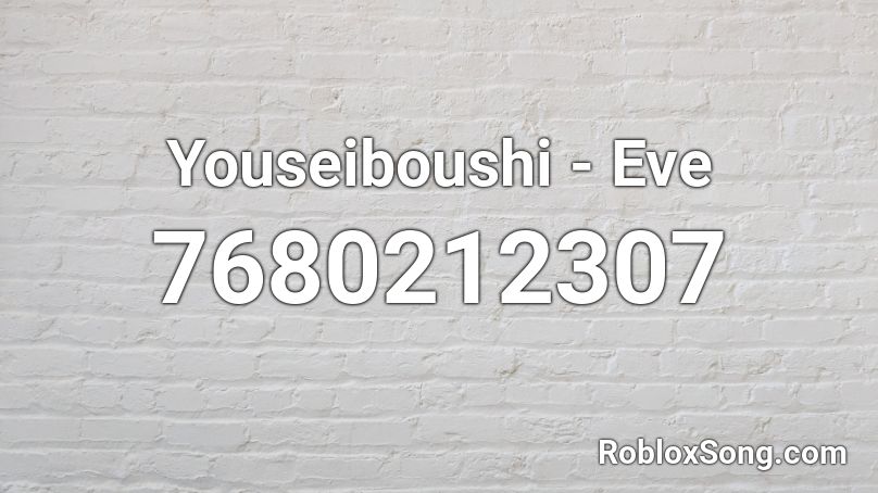 Youseiboushi - Eve Roblox ID