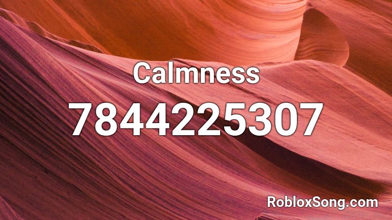 Calmness Roblox ID