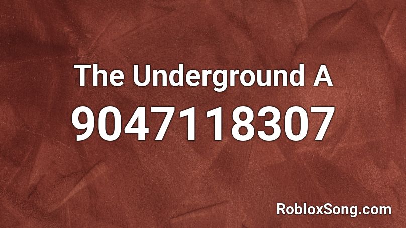 The Underground A Roblox ID