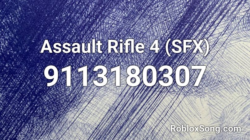 Assault Rifle 4 (SFX) Roblox ID