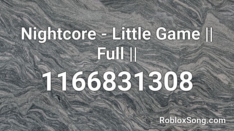 Nightcore - Little Game || Full || Roblox ID
